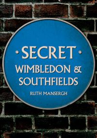 Book Cover for Secret Wimbledon & Southfields by Ruth Mansergh