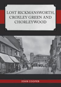 Book Cover for Lost Rickmansworth, Croxley Green and Chorleywood by John Cooper