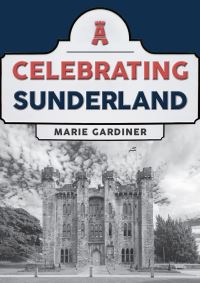 Book Cover for Celebrating Sunderland by Marie Gardiner