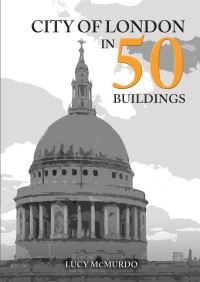 Book Cover for City of London in 50 Buildings by Lucy McMurdo