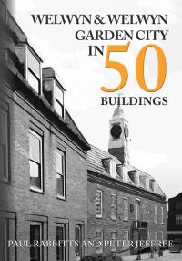 Book Cover for Welwyn & Welwyn Garden City in 50 Buildings by Paul A Rabbitts, Peter Jeffree