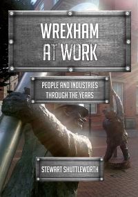 Book Cover for Wrexham at Work by Stewart Shuttleworth