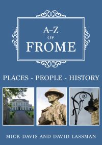 Book Cover for A-Z of Frome by Mick Davis, David Lassman