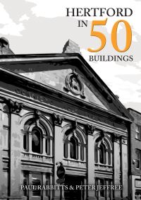 Book Cover for Hertford in 50 Buildings by Paul A Rabbitts, Peter Jeffree