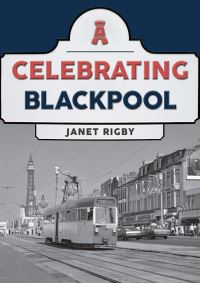 Book Cover for Celebrating Blackpool by Janet Rigby