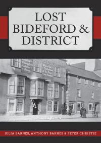 Book Cover for Lost Bideford & District by Julia Barnes, Anthony Barnes, Peter Christie