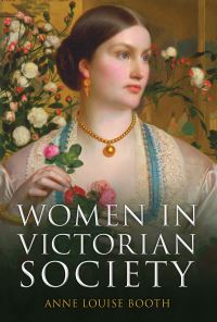 Book Cover for Women in Victorian Society by Anne Louise Booth