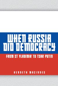 Book Cover for When Russia Did Democracy by Kenneth MacInnes