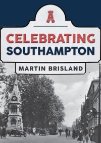 Book Cover for Celebrating Southampton by Martin Brisland