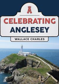 Book Cover for Celebrating Anglesey by Wallace Charles