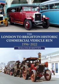 Book Cover for The London to Brighton Historic Commercial Vehicle Run, 1996-2022 by Malcolm Batten