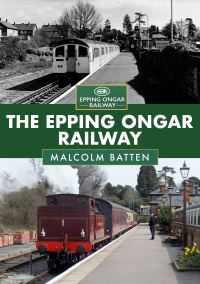 Book Cover for The Epping Ongar Railway by Malcolm Batten