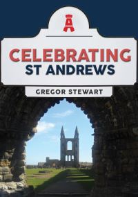 Book Cover for Celebrating St Andrews by Gregor Stewart