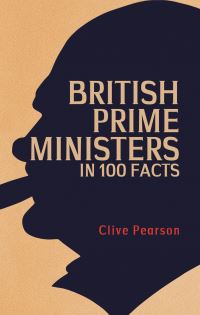 Book Cover for British Prime Ministers in 100 Facts by Clive Pearson