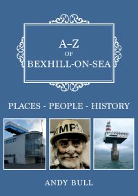 Book Cover for A-Z of Bexhill-on-Sea by Andy Bull