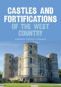 Book Cover for Castles and Fortifications of the West Country by Andrew PowellThomas