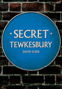 Book Cover for Secret Tewkesbury by David Elder