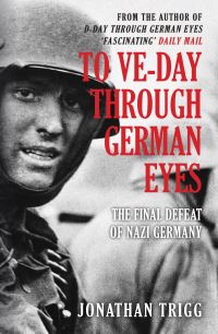 Book Cover for To VE Day Through German Eyes by Jonathan Trigg