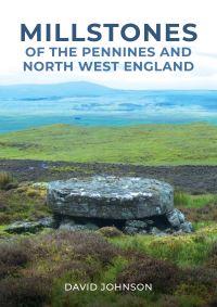 Book Cover for Millstones of the Pennines and North West England by David Johnson