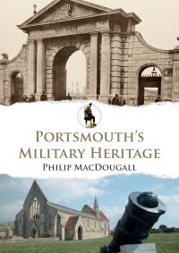 Book Cover for Portsmouth's Military Heritage by Philip MacDougall