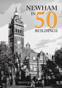 Book Cover for Newham in 50 Buildings by Malcolm Batten