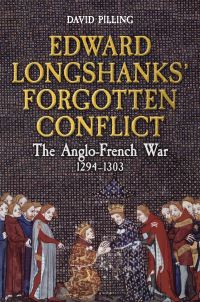 Book Cover for Edward Longshanks' Forgotten Conflict by David Pilling