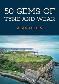 Book Cover for 50 Gems of Tyne and Wear by Alan Millin