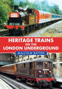 Book Cover for Heritage Trains on the London Underground by Malcolm Batten