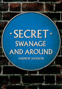 Book Cover for Secret Swanage and Around by Andrew Jackson