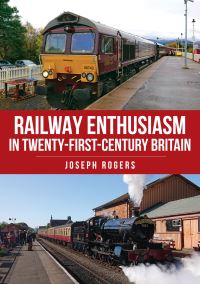 Book Cover for Railway Enthusiasm in Twenty-First Century Britain by Joseph Rogers