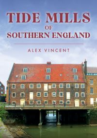 Book Cover for Tide Mills of Southern England by Alex Vincent
