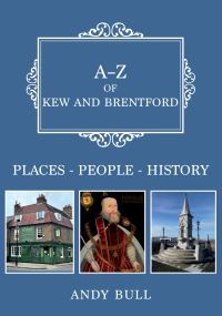 Book Cover for A-Z of Kew and Brentford by Andy Bull