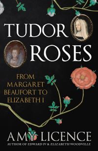 Book Cover for Tudor Roses by Amy Licence