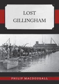 Book Cover for Lost Gillingham by Philip MacDougall