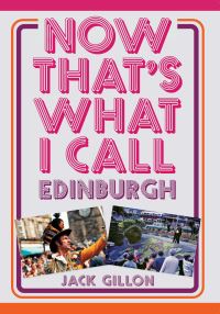 Book Cover for Now That's What I Call Edinburgh by Jack Gillon