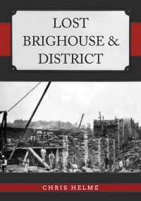 Book Cover for Lost Brighouse & District by Christopher D Helme