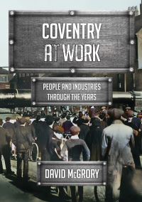 Book Cover for Coventry at Work by David McGrory