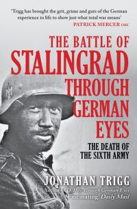 Book Cover for The Battle of Stalingrad Through German Eyes by Jonathan Trigg