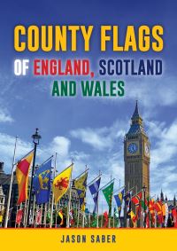 Book Cover for County Flags of England, Scotland and Wales by Jason Saber