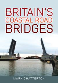 Book Cover for Britain's Coastal Road Bridges by Mark Chatterton