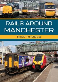 Book Cover for Rails Around Manchester by Mike Rhodes