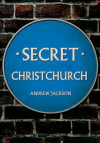 Book Cover for Secret Christchurch by Andrew Jackson