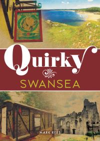 Book Cover for Quirky Swansea by Mark Rees