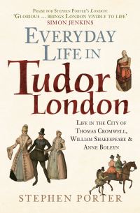 Book Cover for Everyday Life in Tudor London by S Porter