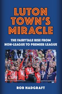 Book Cover for Luton Town's Miracle by Rob Hadgraft