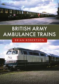 Book Cover for British Army Ambulance Trains by Brian Robertson