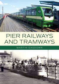 Book Cover for Pier Railways and Tramways by Martin Easdown