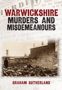 Book Cover for Warwickshire Murders and Misdemeanours by Graham Sutherland
