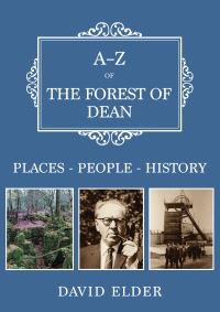 Book Cover for A-Z of the Forest of Dean by David Elder