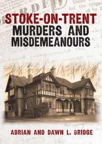 Book Cover for Stoke-on-Trent Murders and Misdemeanours by Adrian and Dawn L Bridge
